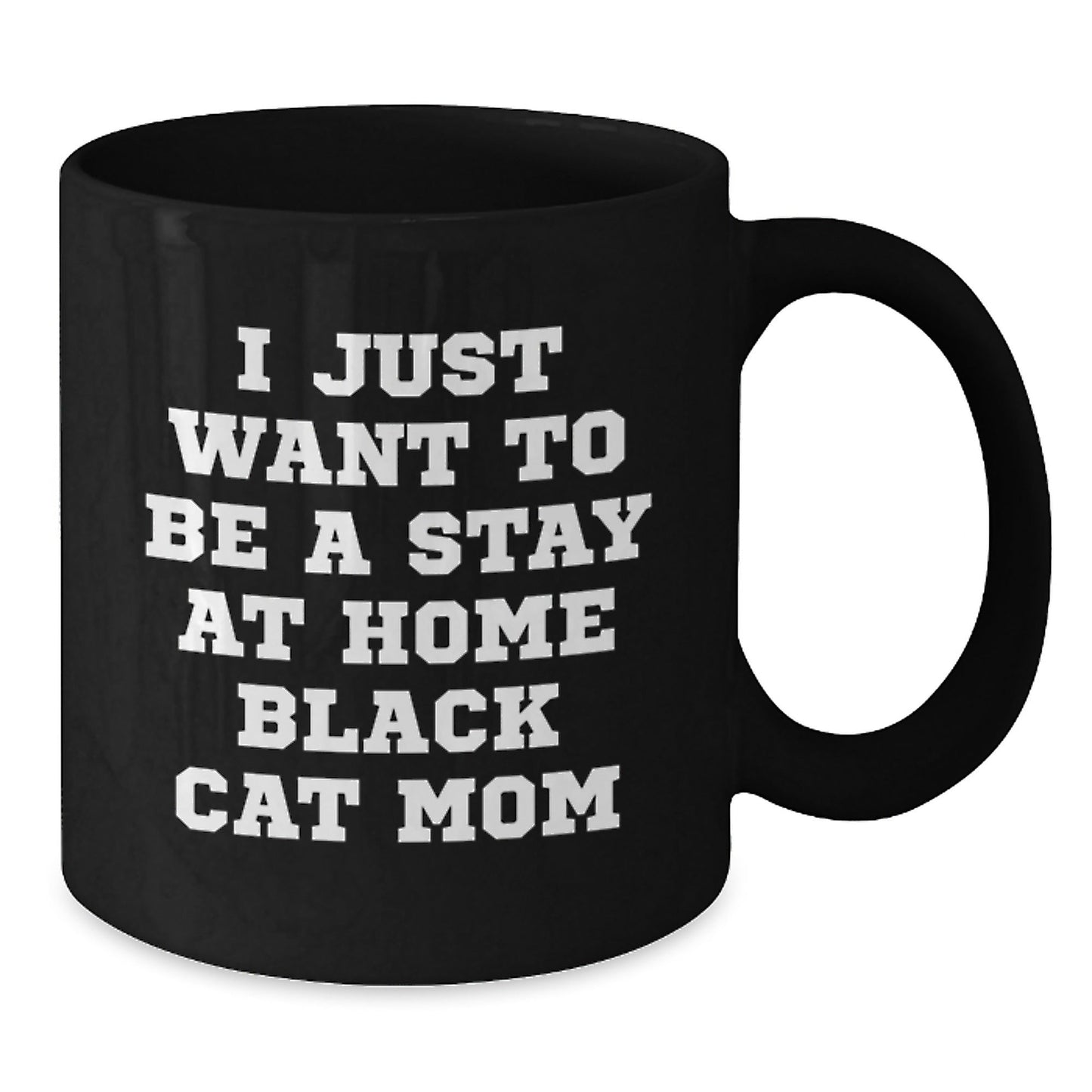 Funny Black Cat Mom Gifts for Her Birthday, I Just Want To Be A Stay At Home Black Cat Mom Black Coffee Mug from Family - The Buy Boom