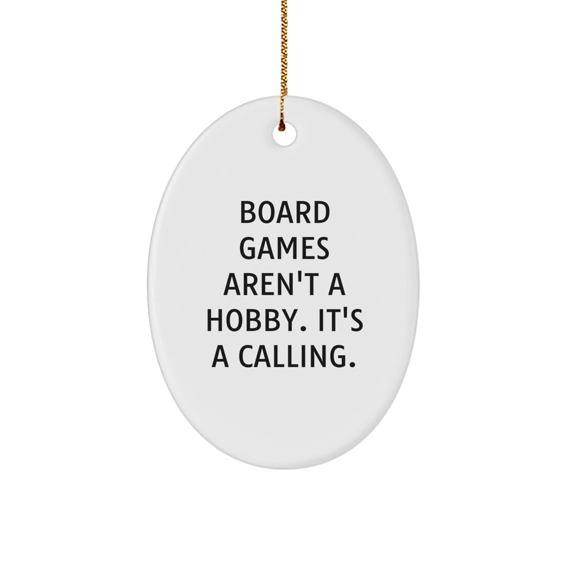 Funny 'Board Games Aren't A Hobby. It's A Calling.' Oval Ornament Gifts from Men for Board Game Enthusiasts at Christmas - The Buy Boom