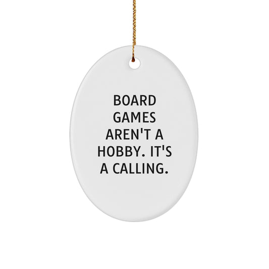 Funny 'Board Games Aren't A Hobby. It's A Calling.' Oval Ornament Gifts from Men for Board Game Enthusiasts at Christmas - The Buy Boom