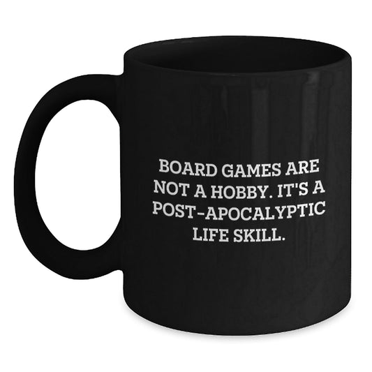 Funny Board Games Gifts for Men Friends Coworkers from Family - 'Board Games Are Not A Hobby, It's A Post - apocalyptic Life Skill.' Quote on Black Coffee Mug - The Buy Boom