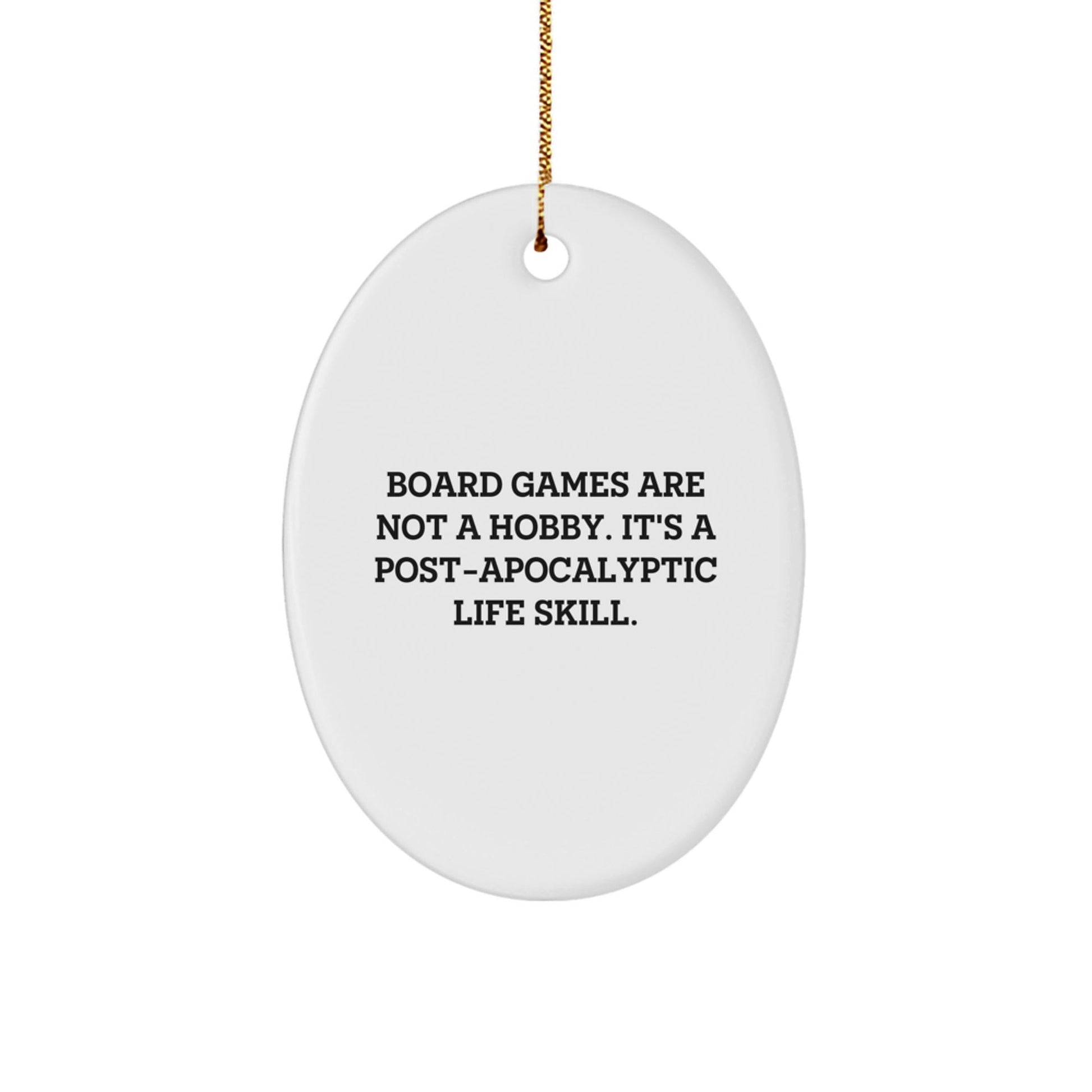 Funny Board Games Gifts for Men from Family, Oval Ornament Quote 'Board Games Are Not A Hobby. It's A Post - apocalyptic Life Skill.' - The Buy Boom