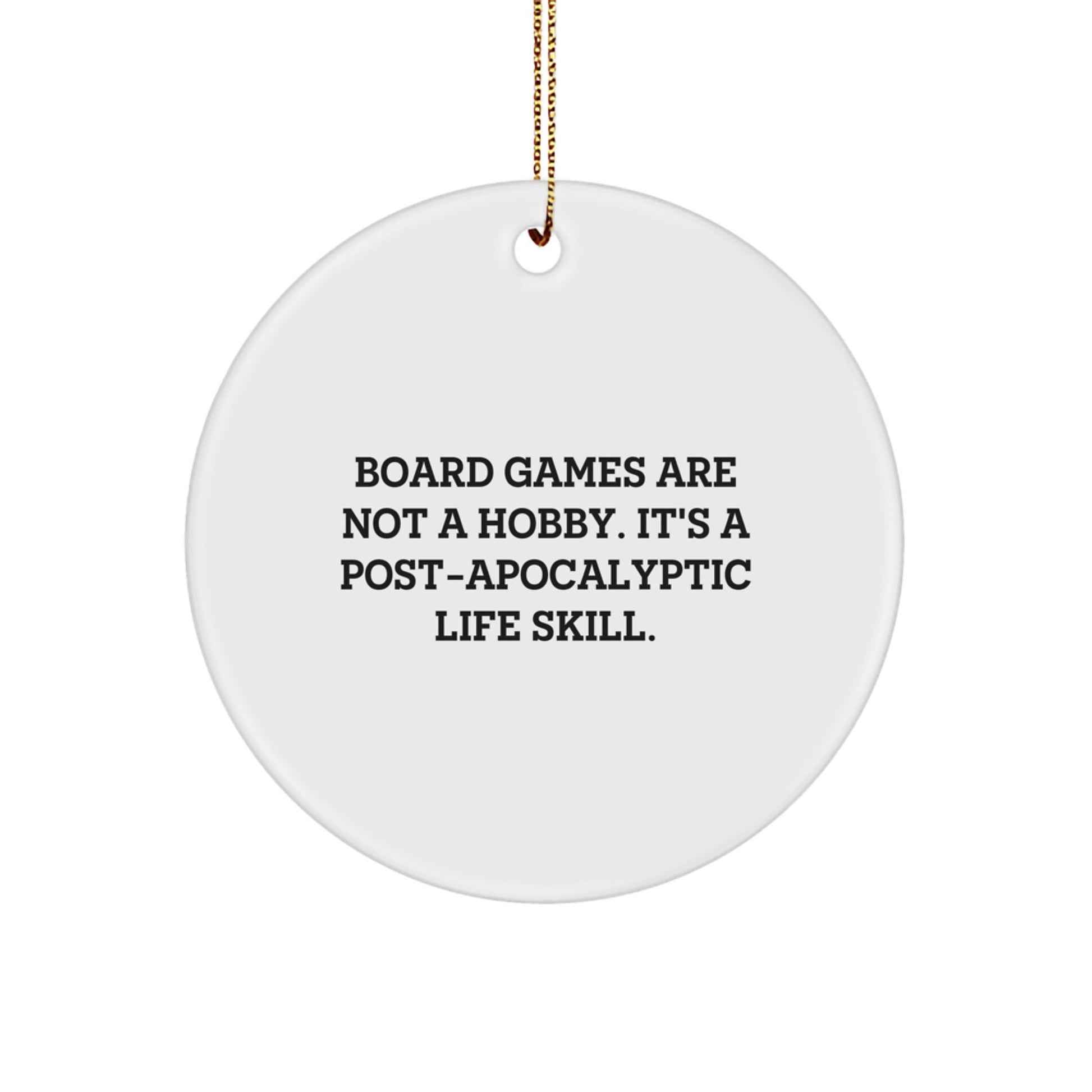 Funny Board Games Gifts for Men from Friends - Circle Ornament Quote 'Board Games Are Not A Hobby. It's A Post - apocalyptic Life Skill.' | Christmas Unique Gifts - The Buy Boom