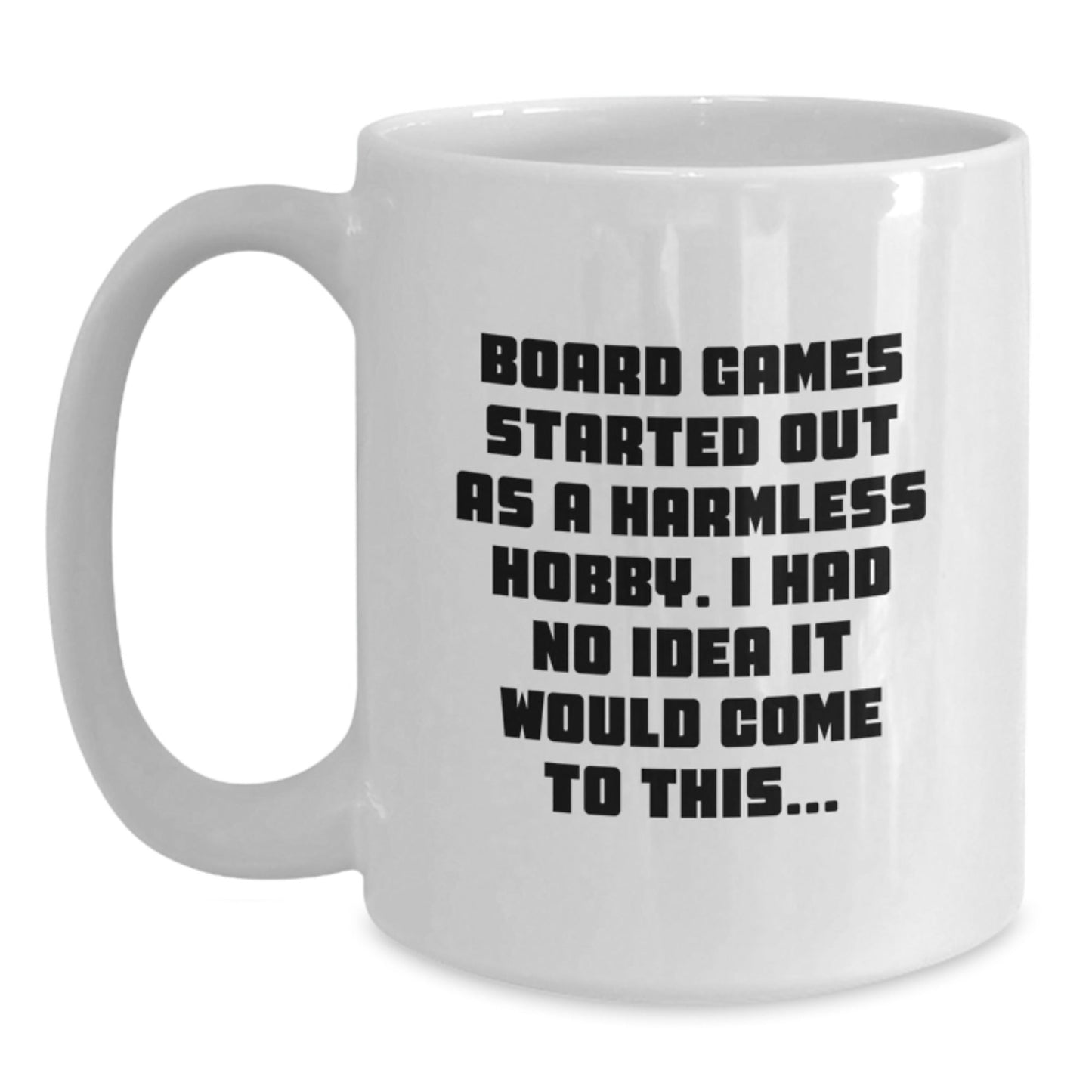Funny Board Games Gifts for Men from Friends, White Coffee Mugs with Inspirational Quote, Board Games Started Out As A Harmless Hobby, 11oz or 15oz Capacity White Ceramic Mugs for Christmas - The Buy Boom