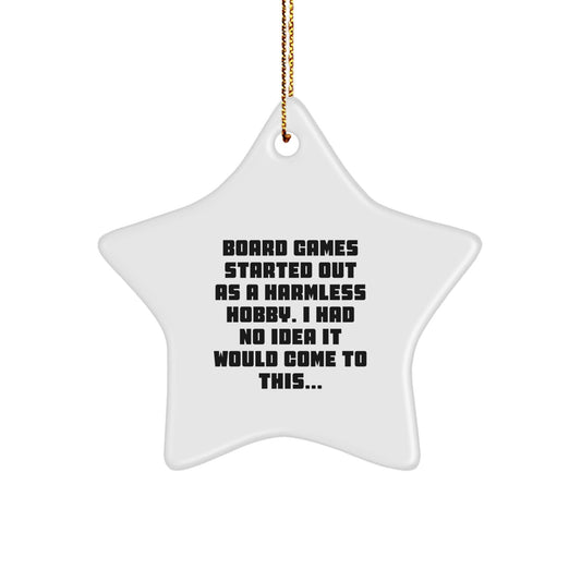 Funny Board Games Gifts from Family, Christmas Unique Star Ornament for Board Games Enthusiasts, 'Board Games Started Out As A Harmless Hobby. I Had No Idea It Would Come To This...' Decoration - The Buy Boom