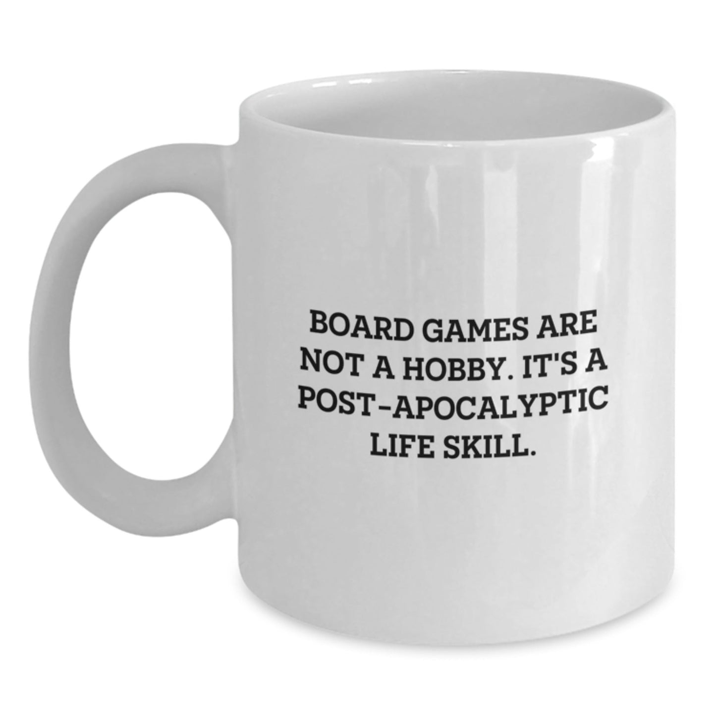 Funny Board Games Gifts from Friends for Men Who Think Board Games Are Not A Hobby, It's A Post - apocalyptic Life Skill, White Coffee Mug - The Buy Boom