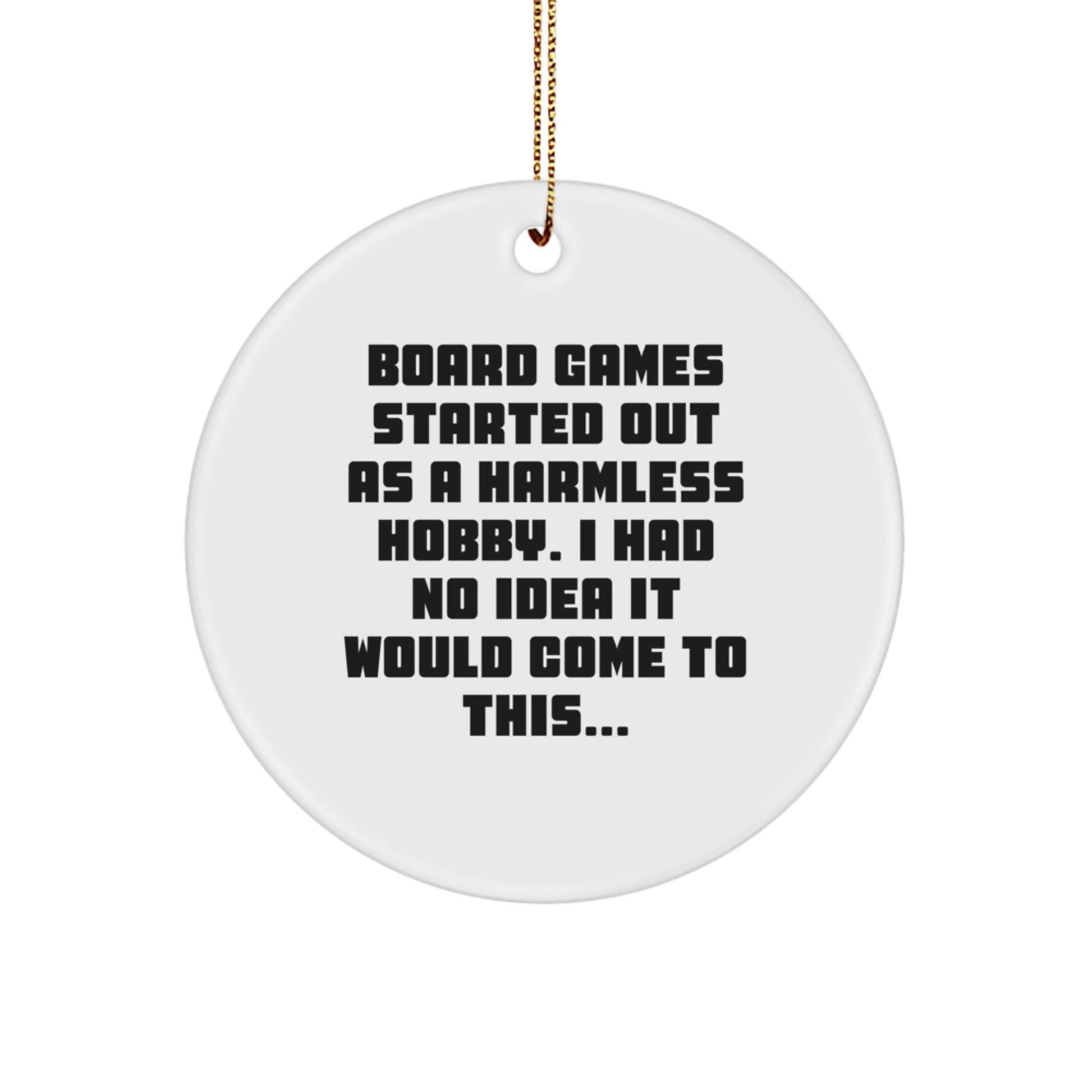 Funny Board Games Started Out As A Harmless Hobby Gifts from Men to Friends for Christmas Unique Circle Ornament - The Buy Boom