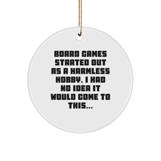 Funny Board Games Started Out As A Harmless Hobby Gifts from Men to Friends for Christmas Unique Circle Ornament - The Buy Boom