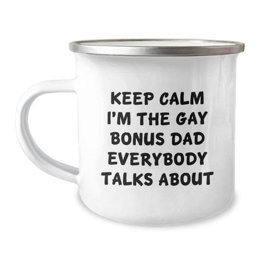 Funny Bonus Dad Camping Mug, Gifts for Bonus Dads from Men, Christmas Unique Gifts, Keep Calm I'm The Gay Bonus Dad Everybody Talks About Mugs - The Buy Boom