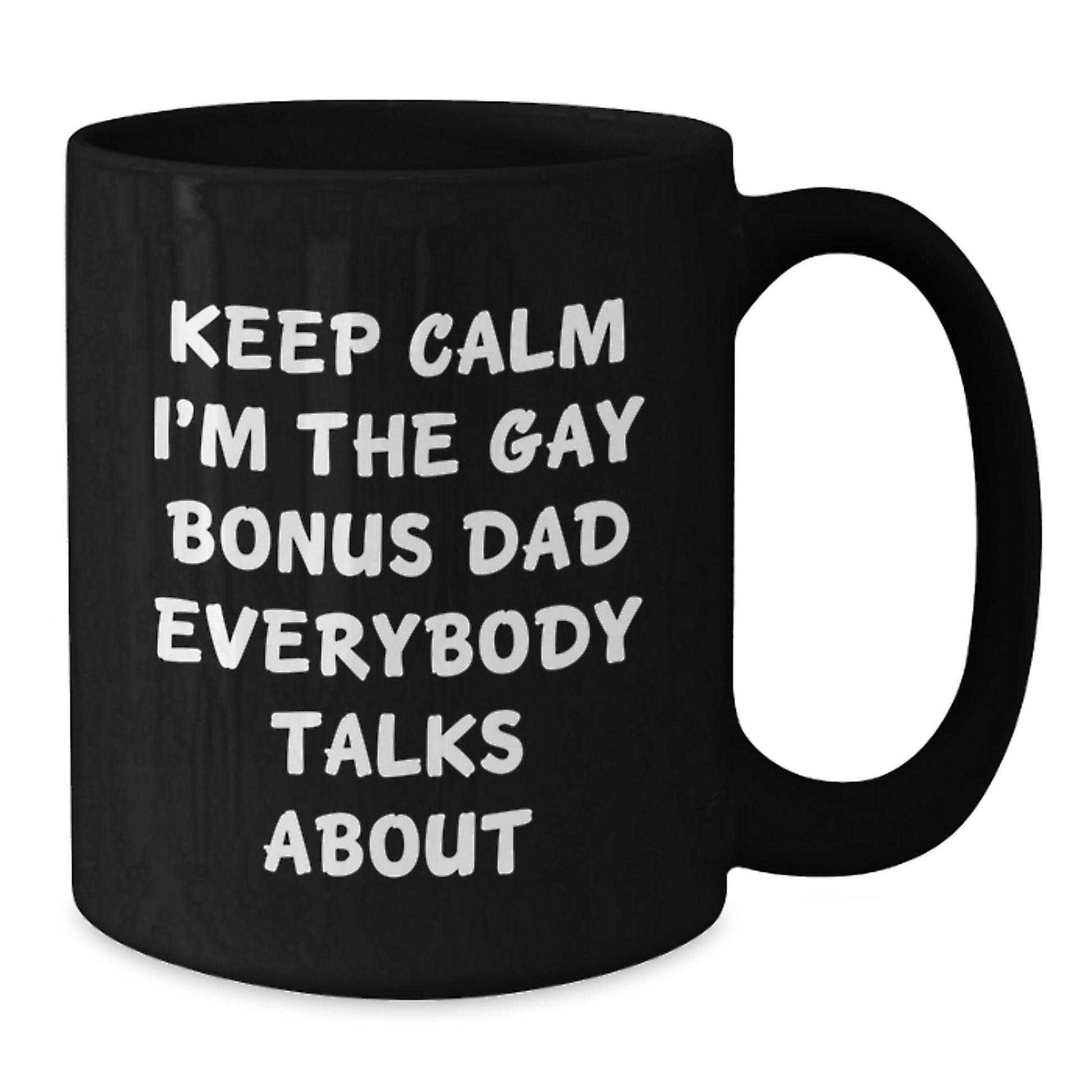 Funny Bonus Dad Gifts for Christmas, Black Coffee Mug, 'Keep Calm I'm The Gay Bonus Dad Everybody Talks About', Unique Gifts from Men to Bonus Dads - The Buy Boom