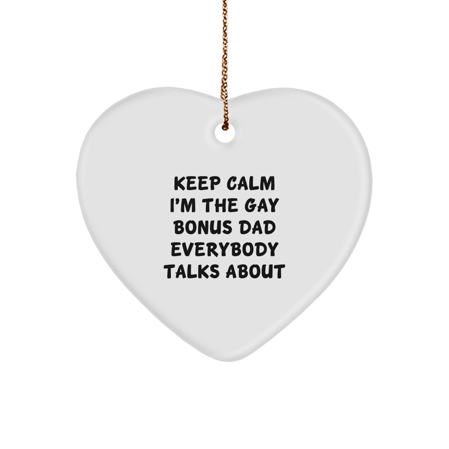 Funny Bonus Dad Gifts for Men - Keep Calm I'm The Gay Bonus Dad Heart Ornament, Unique Christmas Unique Gifts from Dad to Bonus Dad, Heart - Shaped MDF Durable Ornament - The Buy Boom