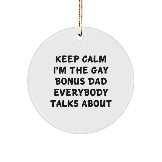 Funny Bonus Dad Gifts for Men's Christmas Unique Ornaments - 'Keep Calm I'm The Gay Bonus Dad Everybody Talks About' Circle Ornament - The Buy Boom