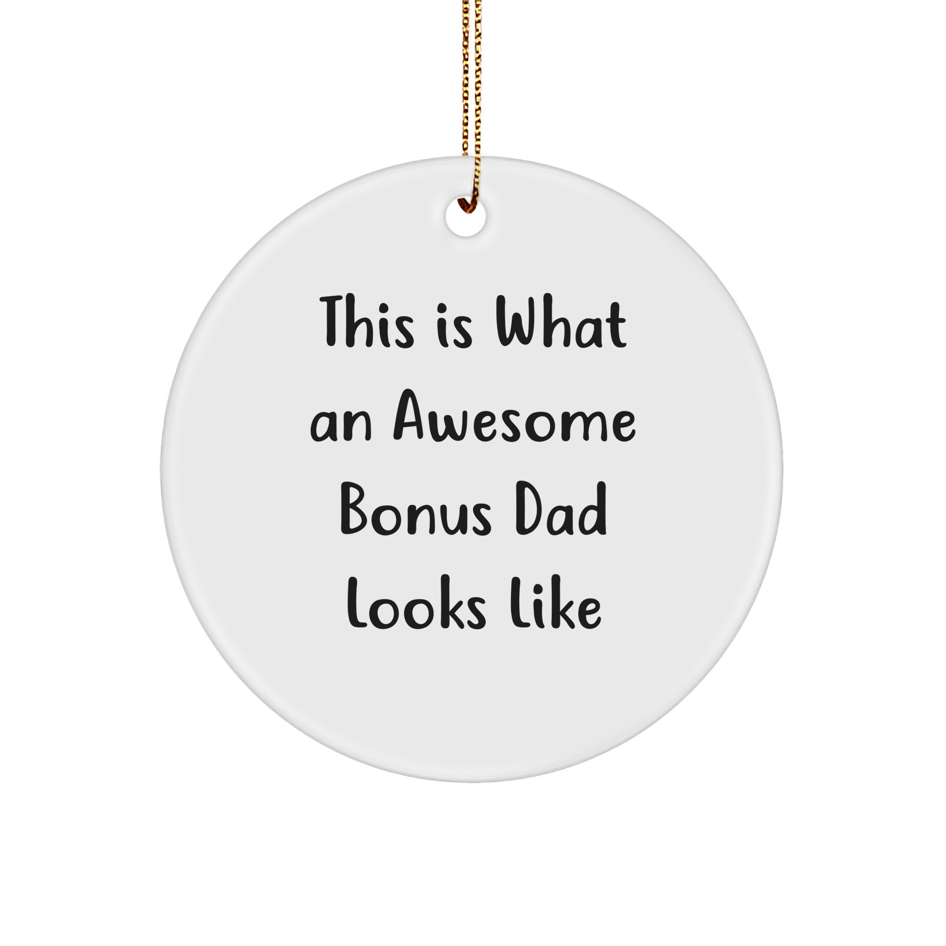 Funny Bonus Dad Gifts from Men for Christmas - Circle Ornament with 'This Is What An Awesome Bonus Dad Looks Like' Quote - The Buy Boom