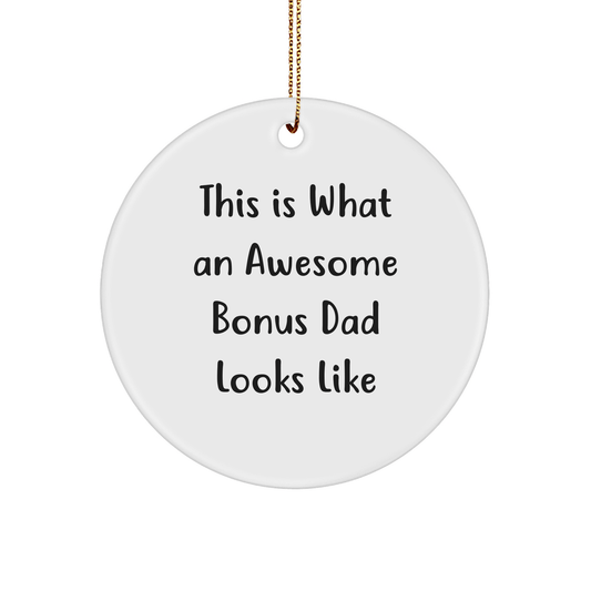 Funny Bonus Dad Gifts from Men for Christmas - Circle Ornament with 'This Is What An Awesome Bonus Dad Looks Like' Quote - The Buy Boom