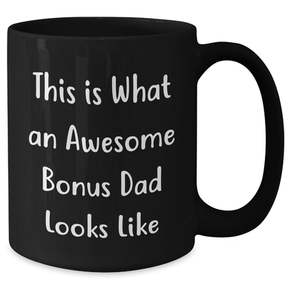 Funny Bonus Dad Gifts from Men to Awesome Bonus Dads Black Coffee Mugs This Is What An Awesome Bonus Dad Looks Like - The Buy Boom