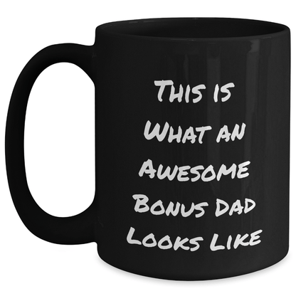 Funny Bonus Dad Gifts, This Is What An Awesome Bonus Dad Looks Like, Black Coffee Mug with Quote, Father's Day Unique Gifts from Mom, Gifts for Bonus Dad - The Buy Boom