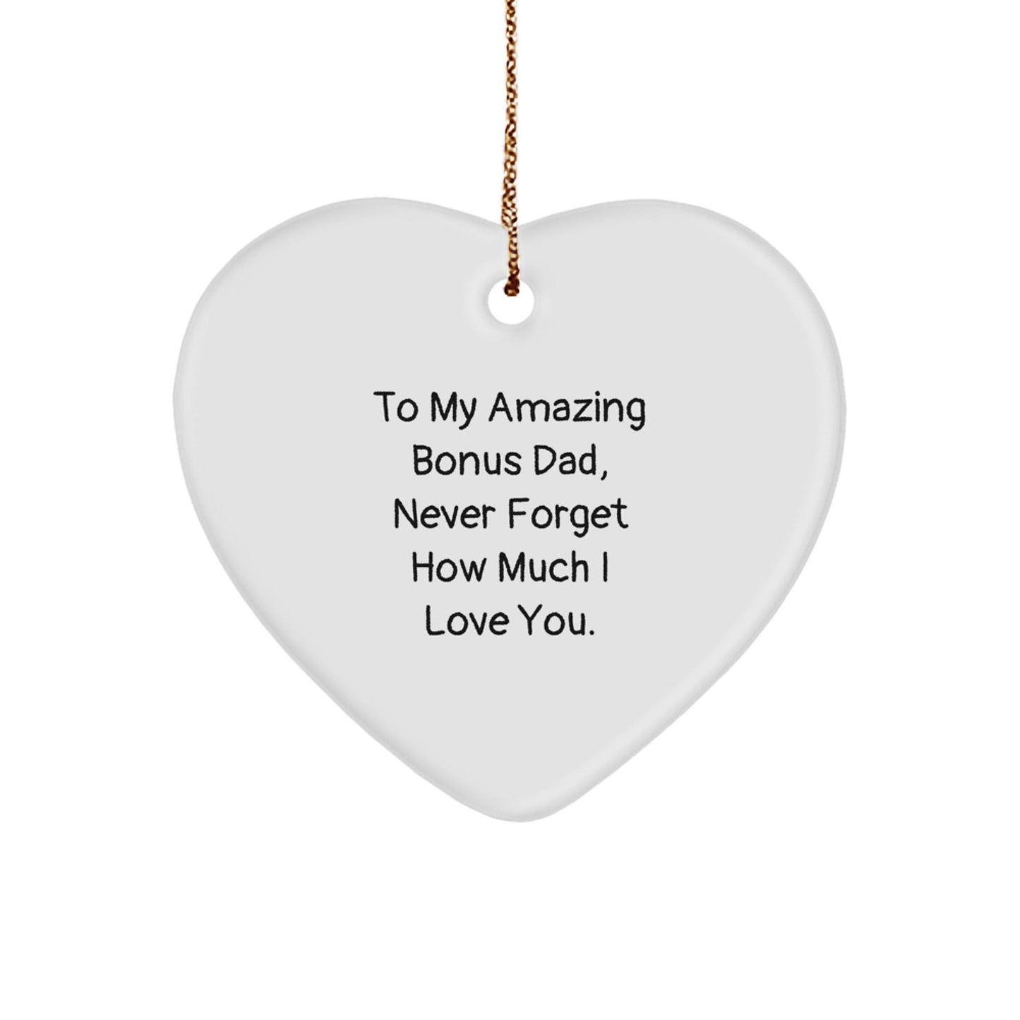 Funny Bonus Dad Heart Ornament, Gifts from Men to Bonus Dads, Never Forget How Much I Love You, Christmas Unique Gifts for Bonus Dad, Gifts for Bonus Dad - The Buy Boom