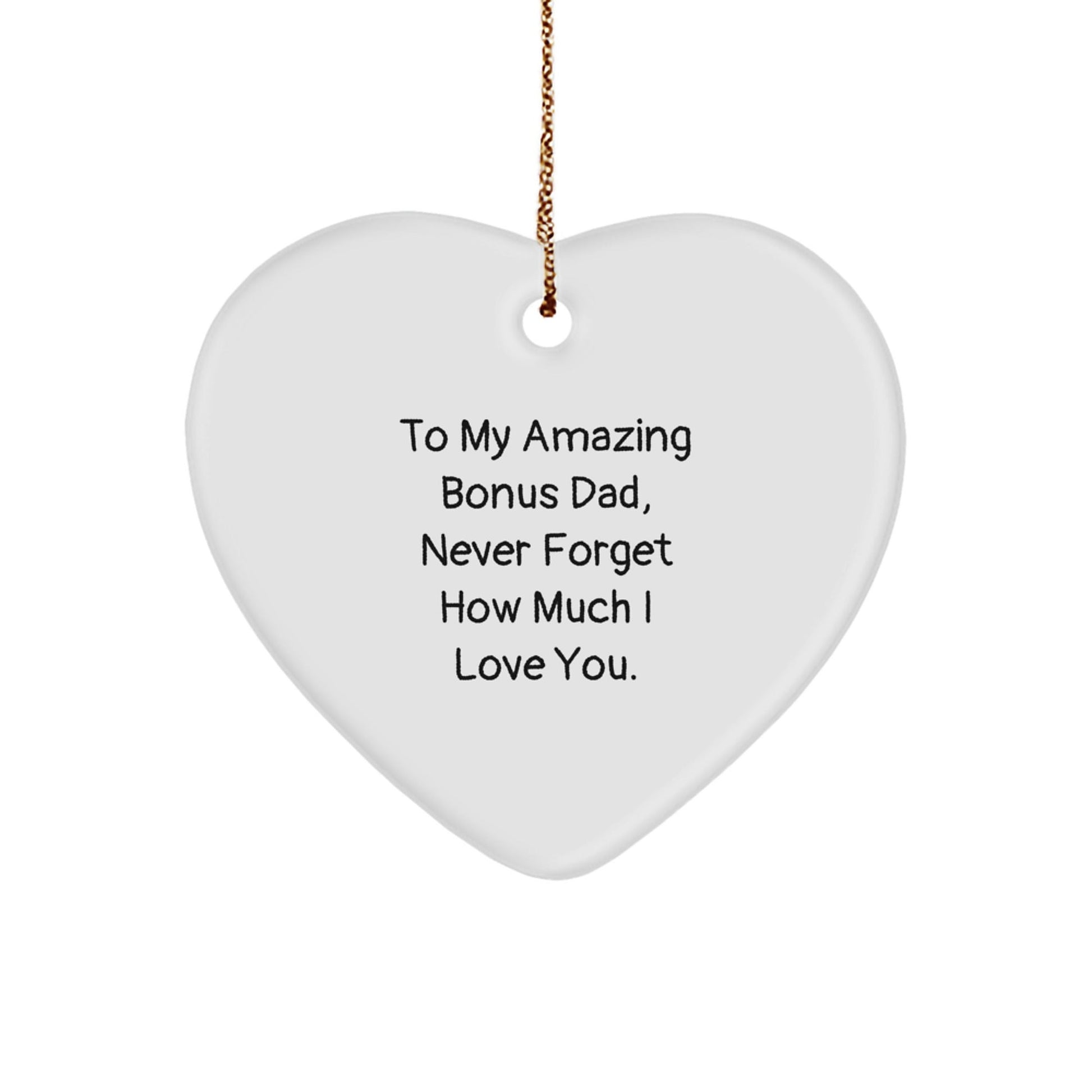 Funny Bonus Dad Heart Ornament, Gifts from Men to Bonus Dads, Never Forget How Much I Love You, Christmas Unique Gifts for Bonus Dad, Gifts for Bonus Dad - The Buy Boom