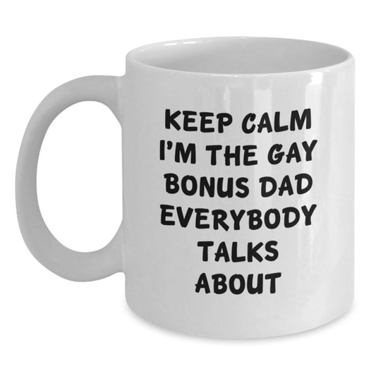 Funny Bonus Dad White Coffee Mug Gifts for the Gay Bonus Dad Everybody Talks About, Christmas Unique Gifts from Friends and Family - The Buy Boom