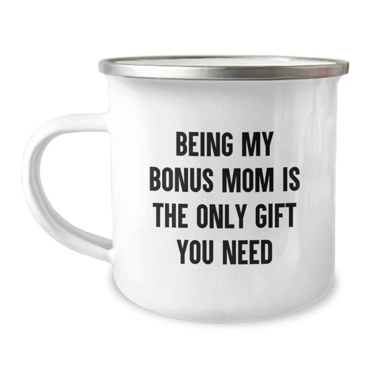 Funny Bonus Mom Gifts for Camping Mug, Being My Bonus Mom Is The Only Gift You Need, Perfect for Christmas - The Buy Boom