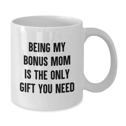 Funny Bonus Mom Gifts for Christmas Unique White Coffee Mugs from Family, Bonus Mom Coffee Mug, Being My Bonus Mom Is The Only Gift You Need - The Buy Boom
