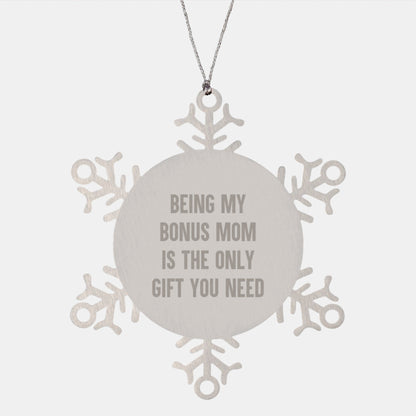 Funny Bonus Mom Gifts from Men - Being My Bonus Mom Is The Only Gift You Need Snowflake Ornament for Christmas Unique Gifts for Bonus Mom Stainless Steel Ornament - The Buy Boom