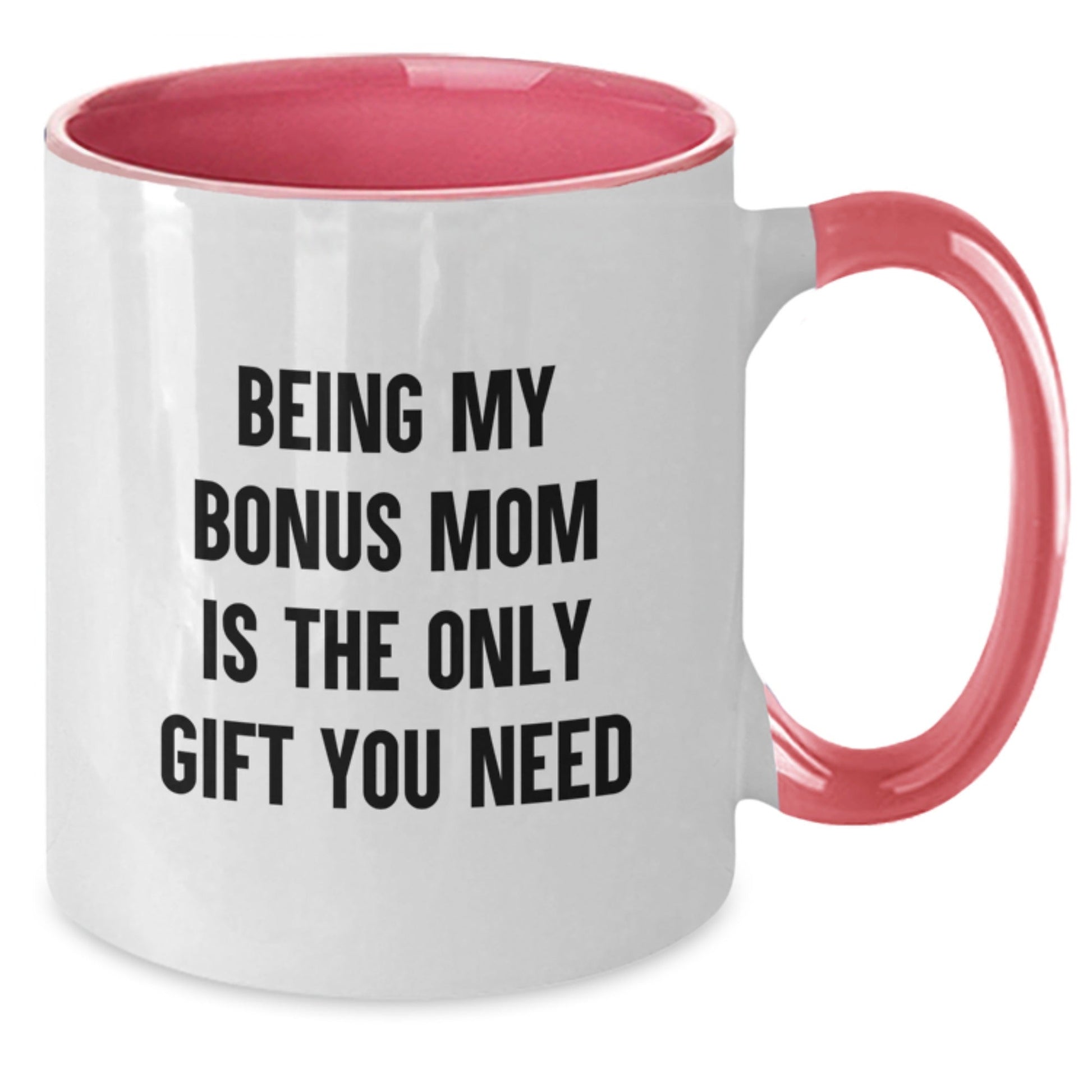 Funny Bonus Mom Gifts from Men to Women - Being My Bonus Mom Is The Only Gift You Need Two Tone Coffee Mug, Christmas Unique Gift - The Buy Boom