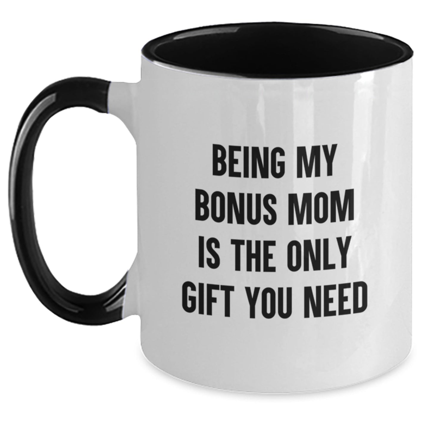 Funny Bonus Mom Gifts from Men to Women - Being My Bonus Mom Is The Only Gift You Need Two Tone Coffee Mug, Christmas Unique Gift - The Buy Boom