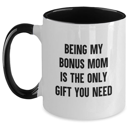 Funny Bonus Mom Gifts from Men to Women - Being My Bonus Mom Is The Only Gift You Need Two Tone Coffee Mug, Christmas Unique Gift - The Buy Boom