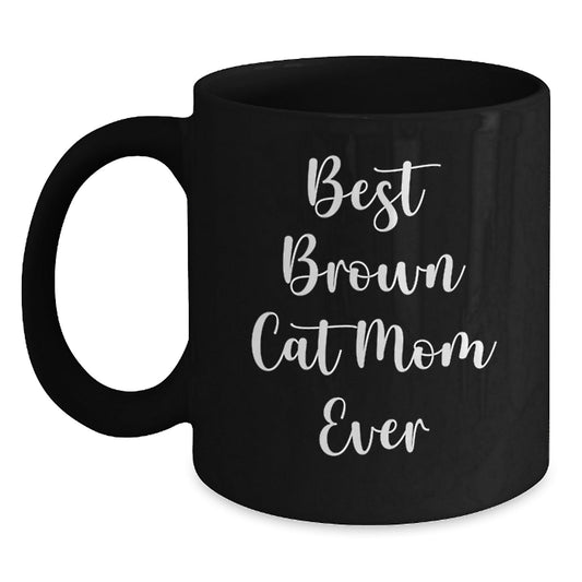 Funny Brown Cat Mom Gift for Men, 'Best Brown Cat Mom Ever' Black Coffee Mug, Graduation Unique Gifts from Family - The Buy Boom