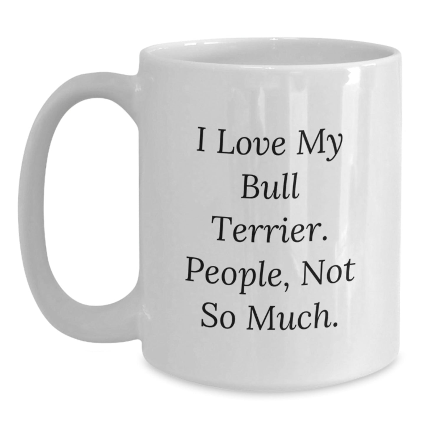 Funny Bull Terrier Dog Lovers White Coffee Mug Gifts from Friends Family for Birthday - The Buy Boom