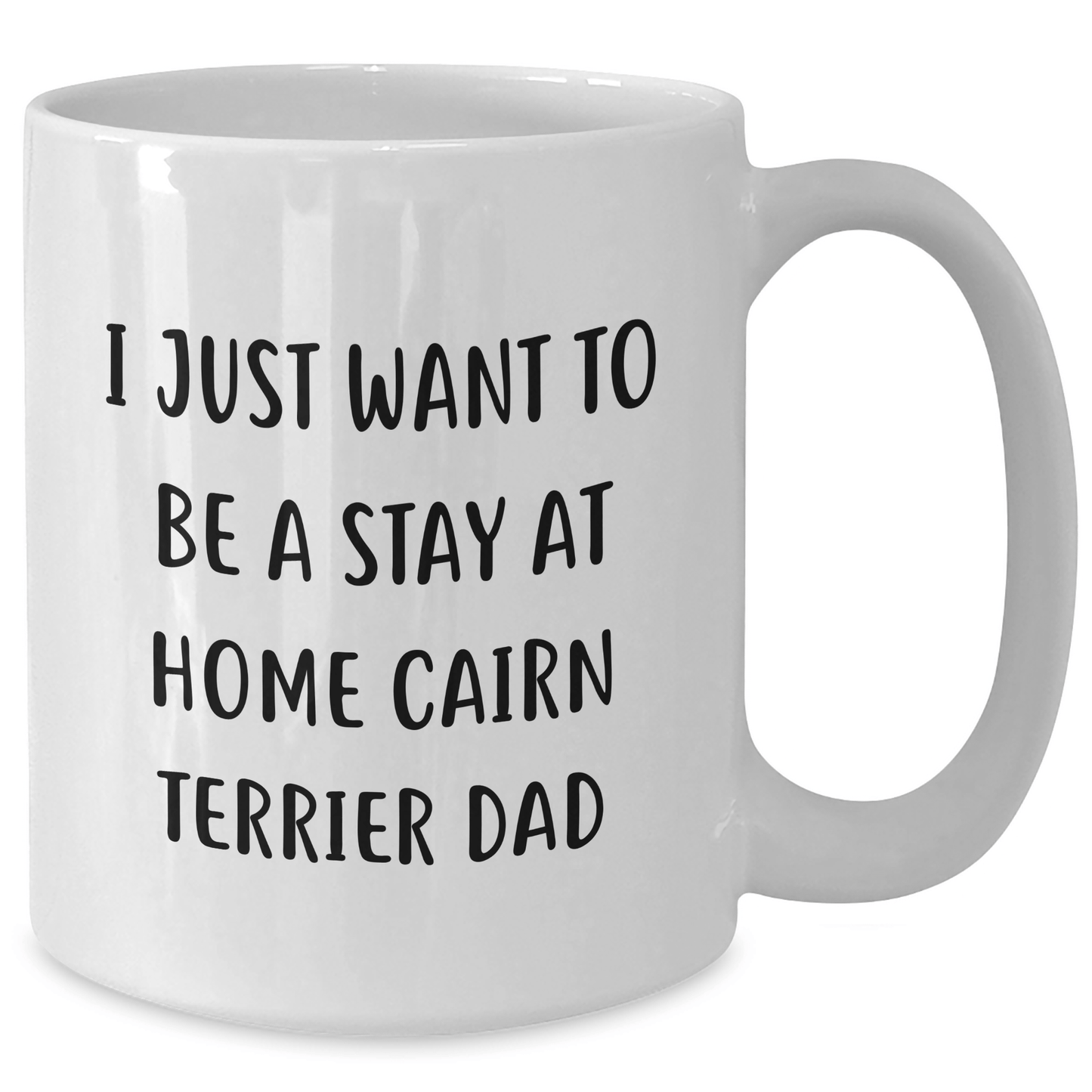 Funny Cairn Terrier Dog Gifts from Men for Father's Day Unique Gifts - 'I Just Want To Be A Stay At Home Cairn Terrier Dad' White Coffee Mug - The Buy Boom