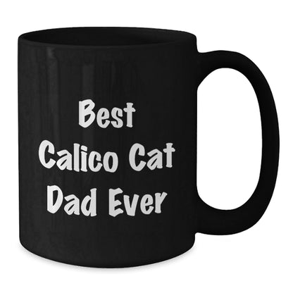Funny Calico Cat Dad Ever Black Coffee Mug Gifts from Men to Calico Cat Lovers for Graduation - The Buy Boom