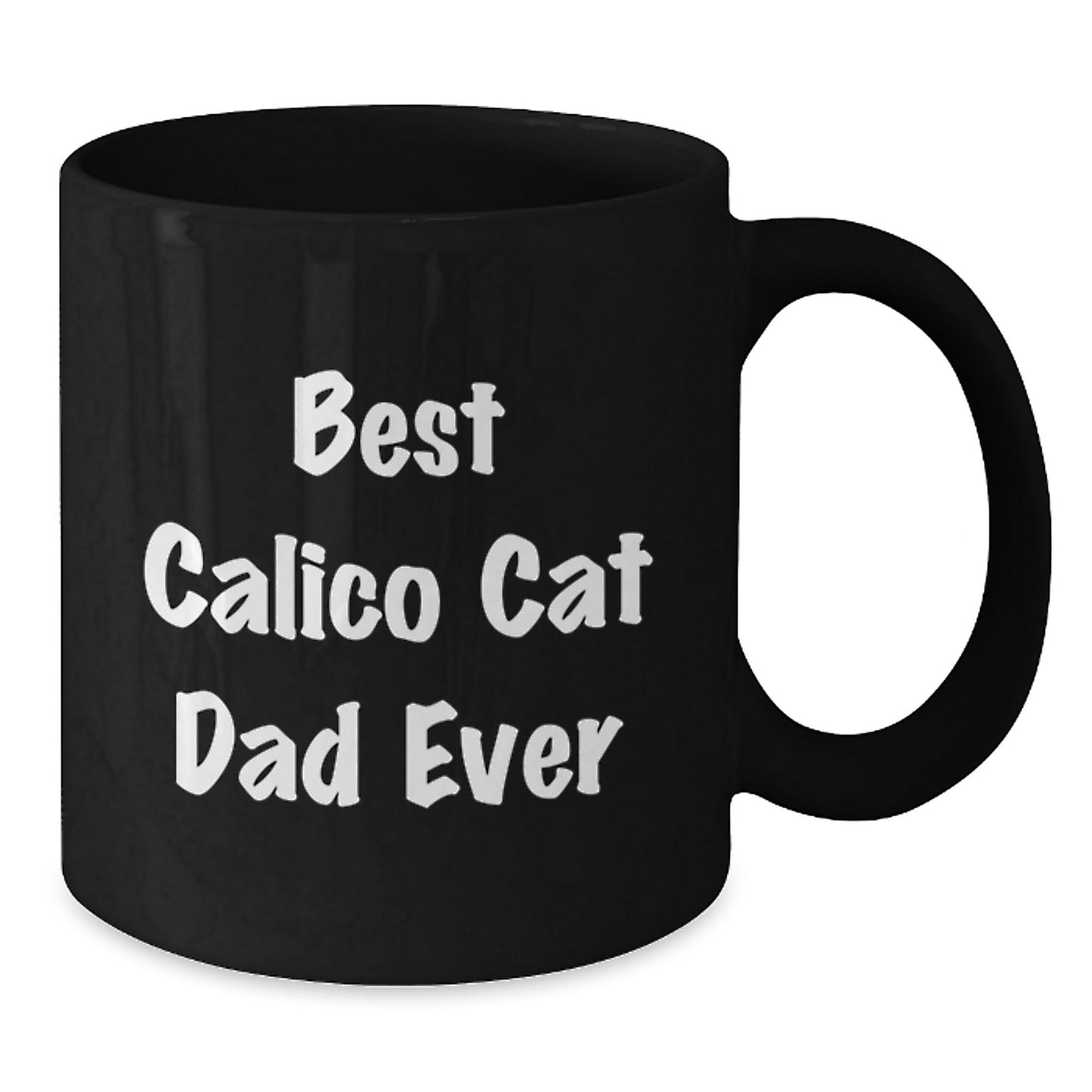 Funny Calico Cat Dad Ever Black Coffee Mug Gifts from Men to Calico Cat Lovers for Graduation - The Buy Boom