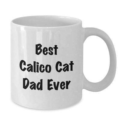 Funny Calico Cat Dad Ever White Coffee Mug Gifts from Family for Calico Cat Lovers Graduation Unique Gifts - The Buy Boom