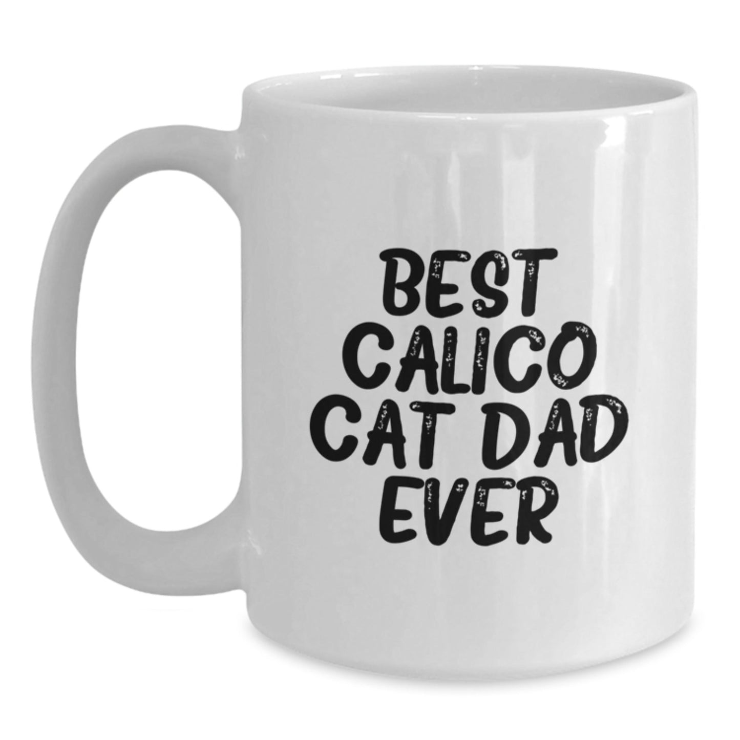 Funny Calico Cat Dad Gifts for Men from - White Coffee Mug for Graduation, Best Calico Cat Dad Ever Quote, 11oz or 15oz Capacity, Ceramic, Microwave, Dishwasher Safe - The Buy Boom