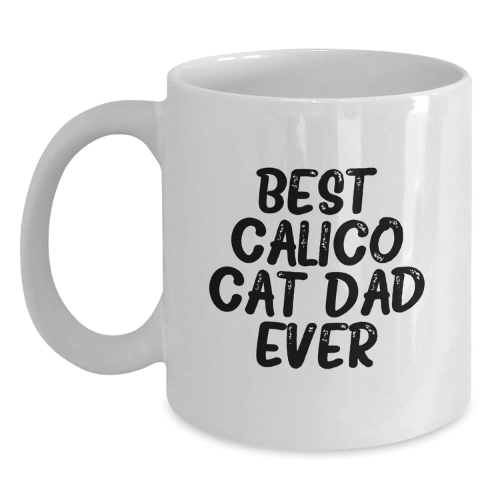 Funny Calico Cat Dad Gifts for Men from - White Coffee Mug for Graduation, Best Calico Cat Dad Ever Quote, 11oz or 15oz Capacity, Ceramic, Microwave, Dishwasher Safe - The Buy Boom
