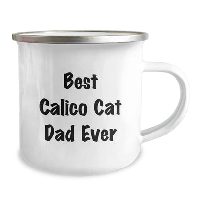 Funny Calico Cat Dad Gifts from Friends for Graduation Unique Gifts, Best Calico Cat Dad Ever Camping Mug, 12 oz Stainless Steel with Enamel Finish - The Buy Boom