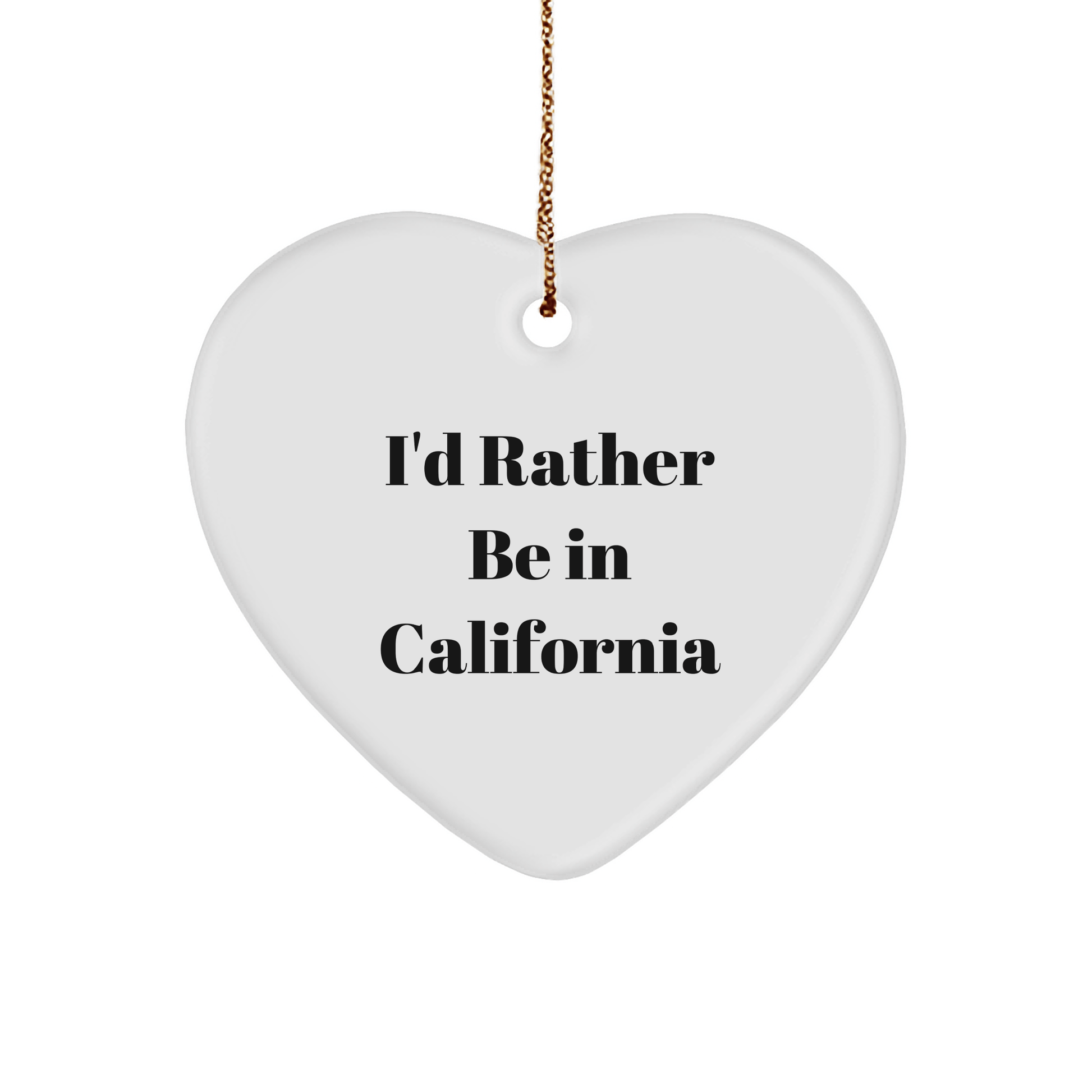 Funny California Heart Ornament Gifts from I'd Rather Be In California Friends - The Buy Boom