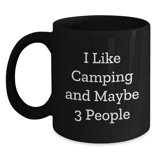 Funny Camping Gifts for Men, Black Coffee Mug, Unique Christmas Memorable Presents from Friends or Family with I Like Camping And Maybe 3 People Quote - The Buy Boom