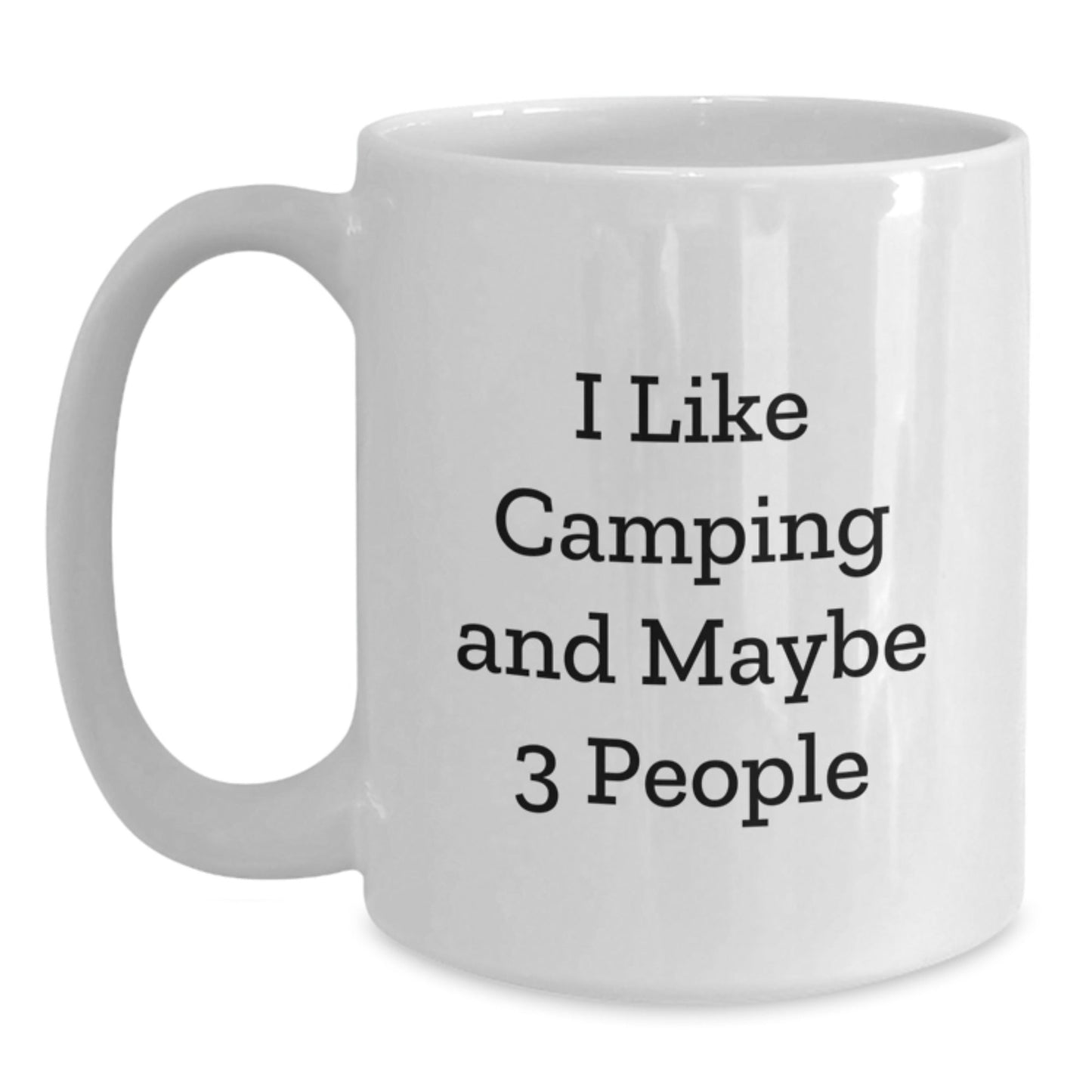 Funny Camping Gifts for Men, White Coffee Mug, I Like Camping And Maybe 3 People, Perfect for Christmas Morning - The Buy Boom