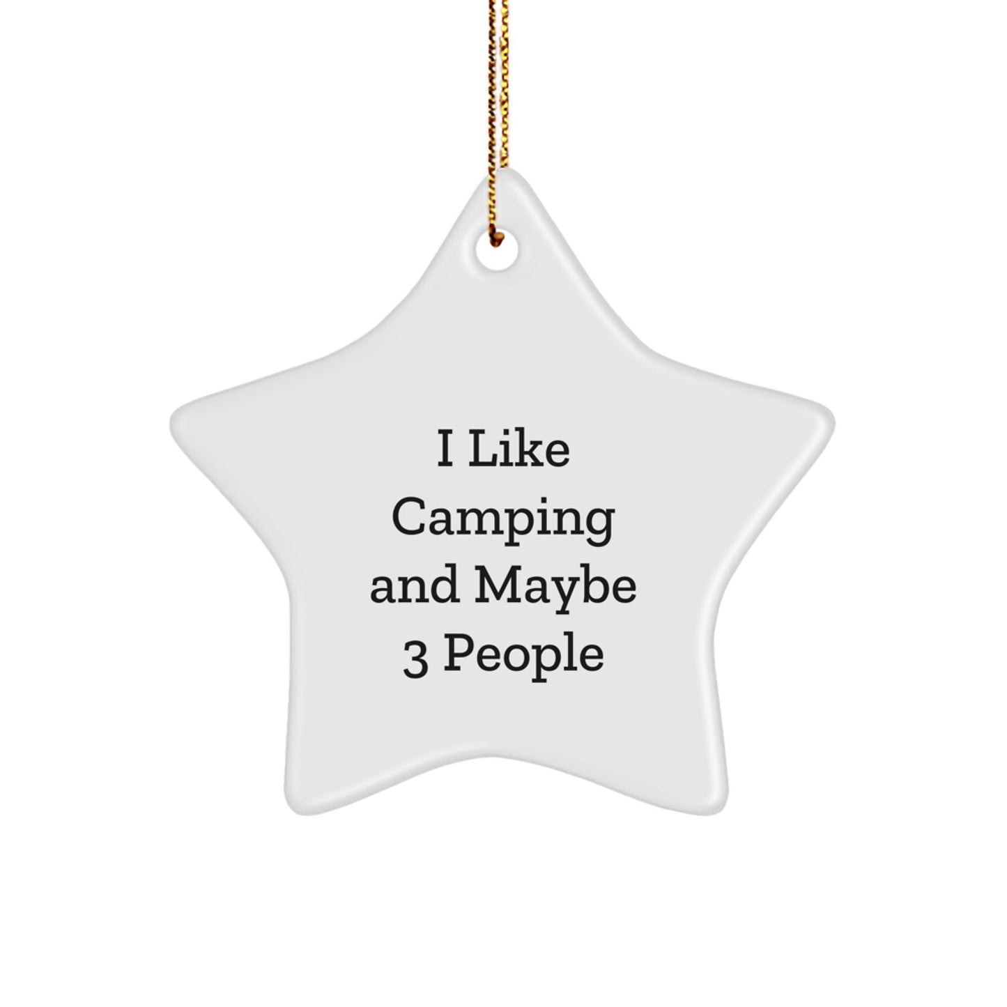 Funny Camping Star Ornament Gift from Friends for Christmas, Camping Enthusiasts, and Star Lovers, Perfect for Gift Giving - I Like Camping And Maybe 3 People - The Buy Boom