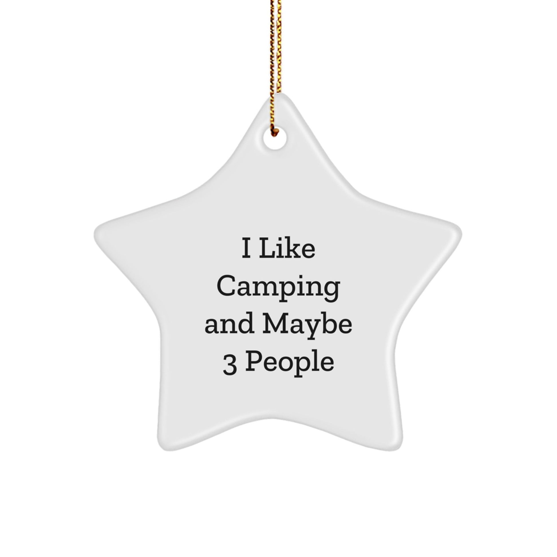 Funny Camping Star Ornament Gift from Friends for Christmas, Camping Enthusiasts, and Star Lovers, Perfect for Gift Giving - I Like Camping And Maybe 3 People - The Buy Boom