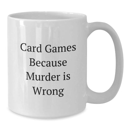 Funny Card Games Gifts for Friends from, White Coffee Mug with 'Card Games Because Murder Is Wrong' Quote for Graduation - The Buy Boom