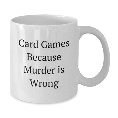 Funny Card Games Gifts for Friends from, White Coffee Mug with 'Card Games Because Murder Is Wrong' Quote for Graduation - The Buy Boom