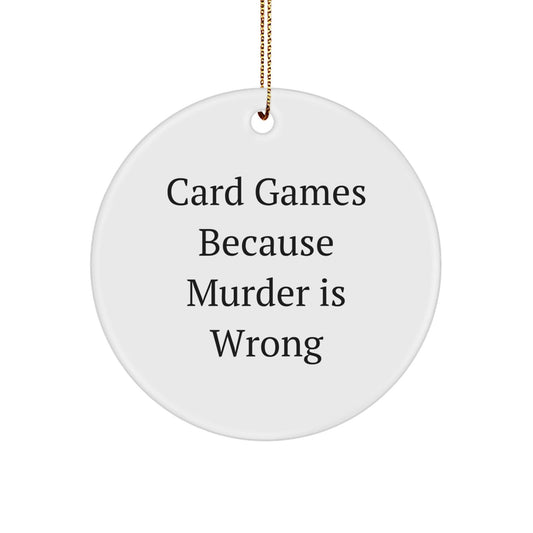 Funny Card Games Gifts for Friends, 'Murder Is Wrong' Circle Ornament for Christmas, Gifts from Friends, Men, Women, Family - The Buy Boom