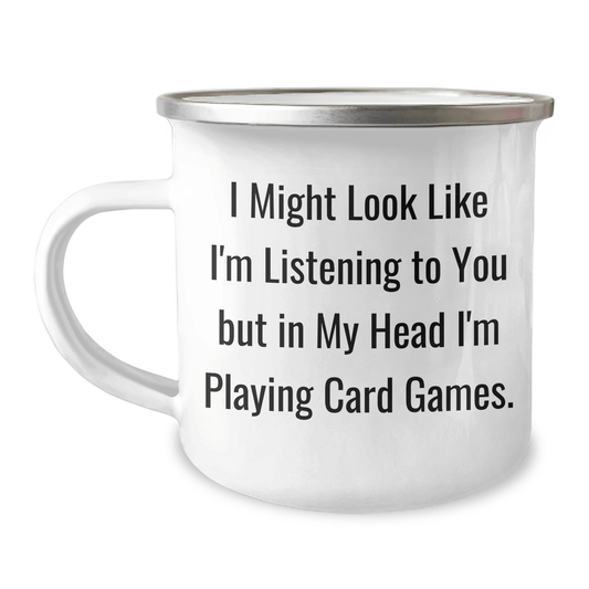 Funny Card Games Gifts from Friends for Card Games Enthusiasts - Camping Mug, 'I Might Look Like I'm Listening To You But In My Head I'm Playing Card Games.' - The Buy Boom