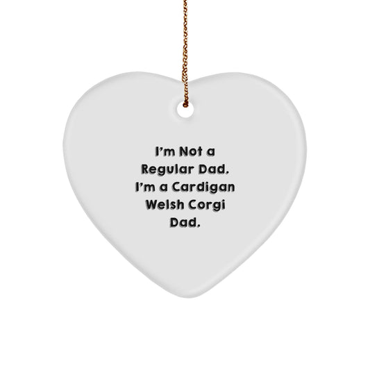 Funny Cardigan Welsh Corgi Dad Gifts for Men, Women, Friends, Family - Heart Ornament, I'm Not A Regular Dad. I'm A Cardigan Welsh Corgi Dad. - The Buy Boom