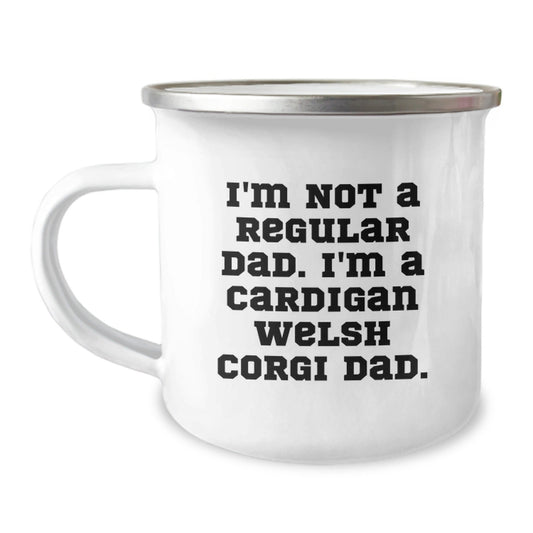 Funny Cardigan Welsh Corgi Dog Camping Mug Gifts from Dad to Cardigan Welsh Corgi Dog Lover - I'm Not A Regular Dad, I'm A Cardigan Welsh Corgi Dad - Unique Christmas Unique Gifts - The Buy Boom