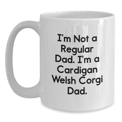 Funny Cardigan Welsh Corgi Dog Christmas Unique Gifts for Dad from Family White Coffee Mug, I'm Not A Regular Dad. I'm A Cardigan Welsh Corgi Dad. Unique Christmas Memorable Presents for Men - The Buy Boom
