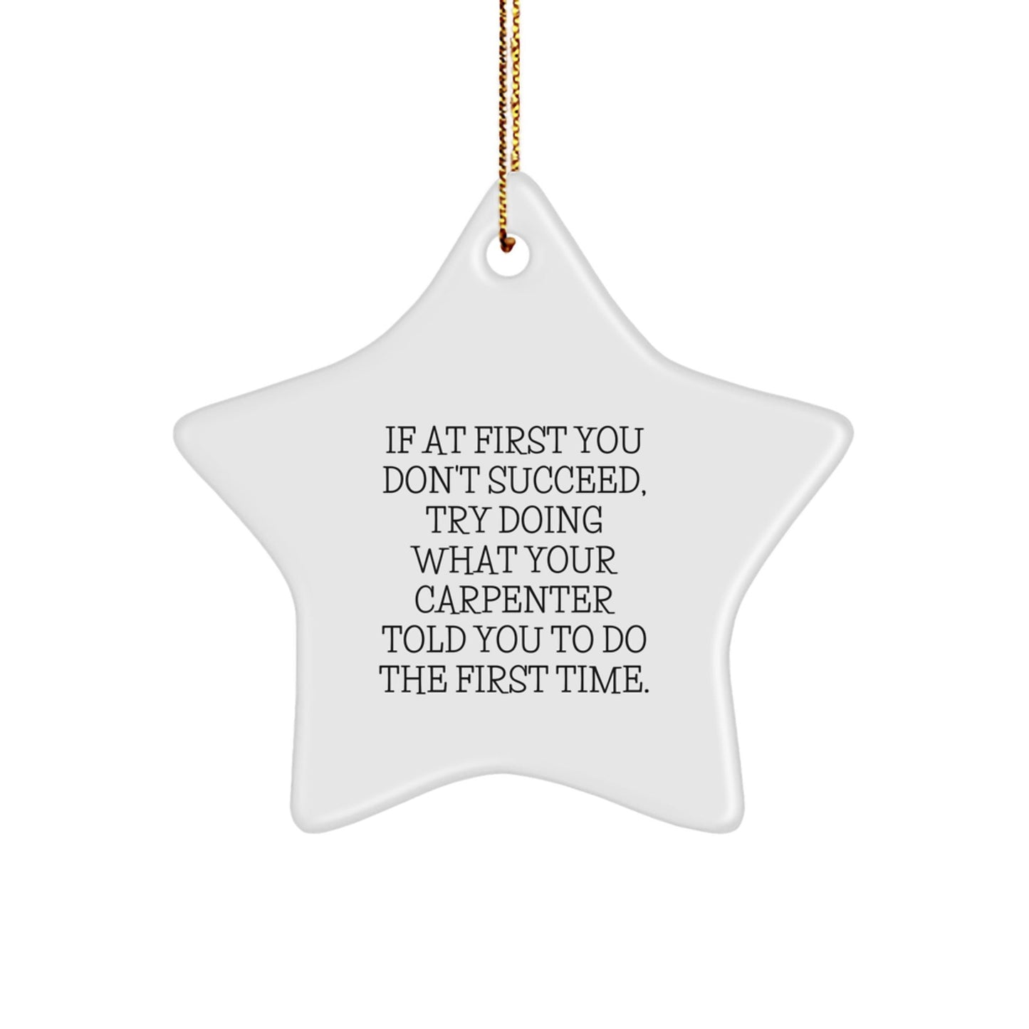 Funny Carpenter Gifts for Men, Star Ornament with If At First, Christmas Unique Gifts from Friends to Family - The Buy Boom